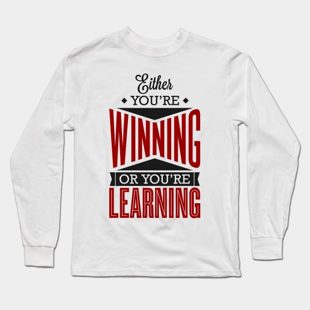 Winning or Learning Long Sleeve T-Shirt by Empowered Learning co